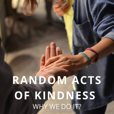Random Acts of Kindness: Why We Do It